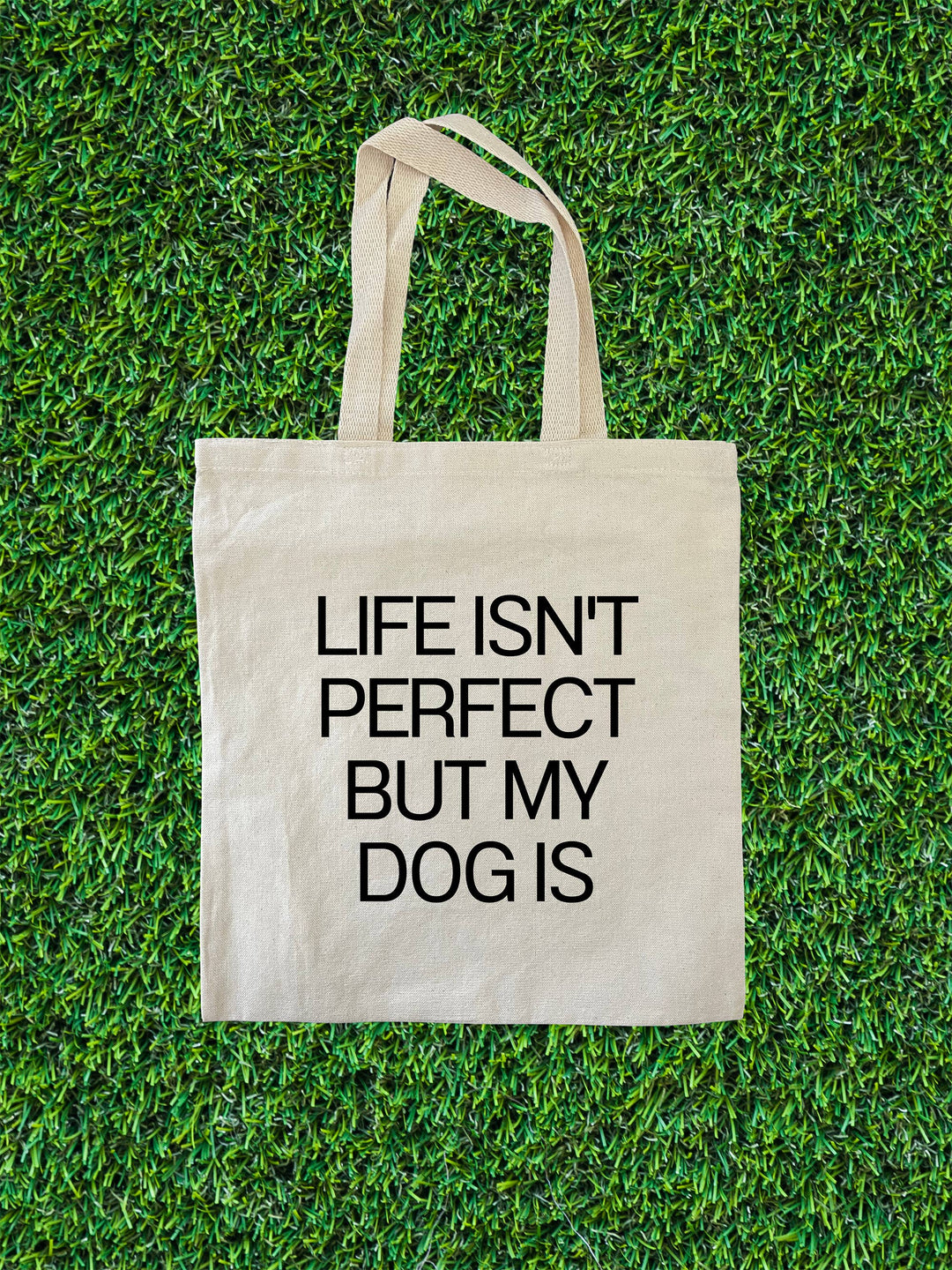 Life Isn't Perfect But My Dog Is Tote Bag