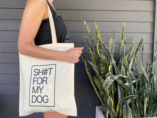 Sh#t For My Dog Tote Bag